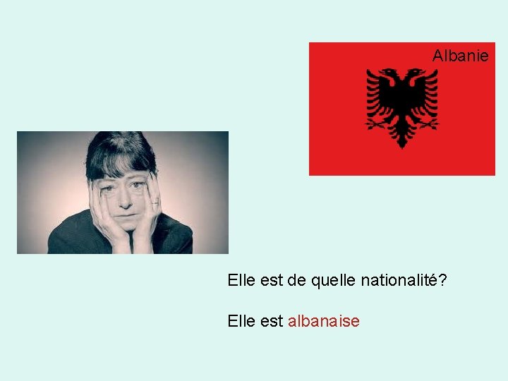 Albanie Elle est de quelle nationalité? Elle est albanaise 