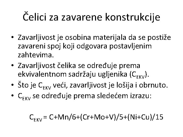 Čelici za zavarene konstrukcije • Zavarljivost je osobina materijala da se postiže zavareni spoj