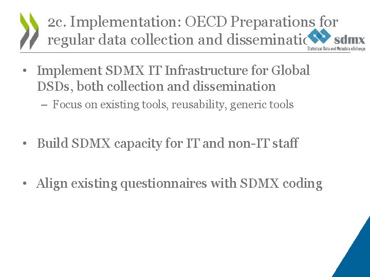 2 c. Implementation: OECD Preparations for regular data collection and dissemination • Implement SDMX