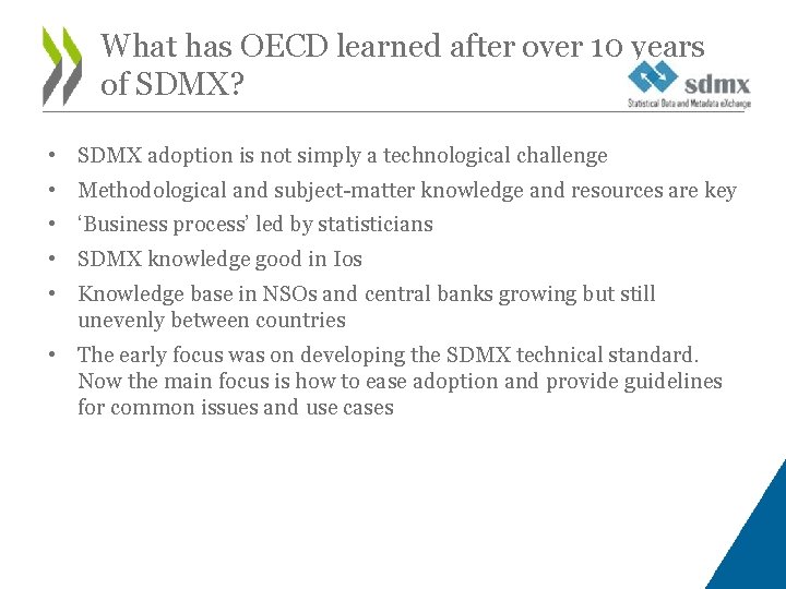 What has OECD learned after over 10 years of SDMX? • SDMX adoption is