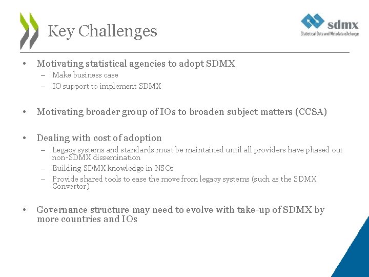 Key Challenges • Motivating statistical agencies to adopt SDMX – Make business case –