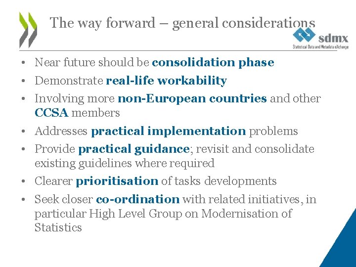 The way forward – general considerations • Near future should be consolidation phase •