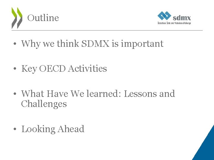 Outline • Why we think SDMX is important • Key OECD Activities • What