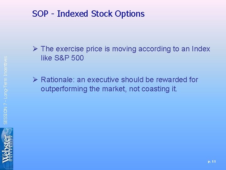 SESSION 7 - Long-Term Incentives SOP - Indexed Stock Options Ø The exercise price
