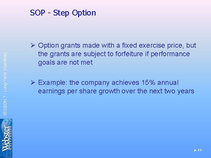 SESSION 7 - Long-Term Incentives SOP - Step Option Ø Option grants made with