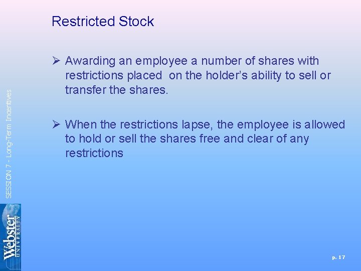SESSION 7 - Long-Term Incentives Restricted Stock Ø Awarding an employee a number of