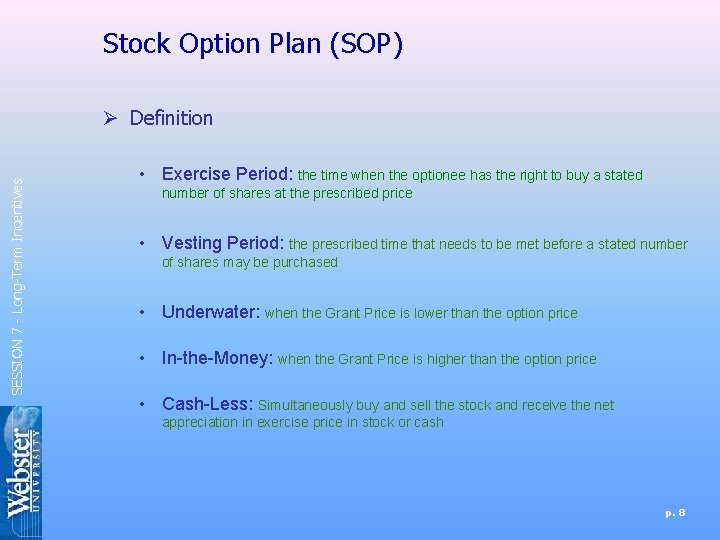 Stock Option Plan (SOP) SESSION 7 - Long-Term Incentives Ø Definition • Exercise Period: