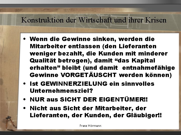 Konstruktion der Wirtschaft und ihrer Krisen • Wenn die Gewinne sinken, werden die Mitarbeiter