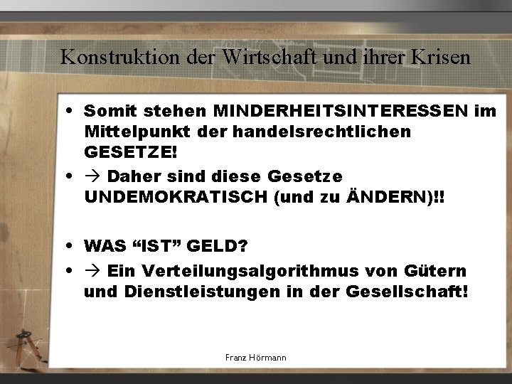 Konstruktion der Wirtschaft und ihrer Krisen • Somit stehen MINDERHEITSINTERESSEN im Mittelpunkt der handelsrechtlichen