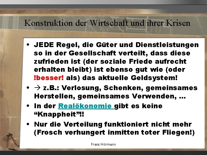 Konstruktion der Wirtschaft und ihrer Krisen • JEDE Regel, die Güter und Dienstleistungen so