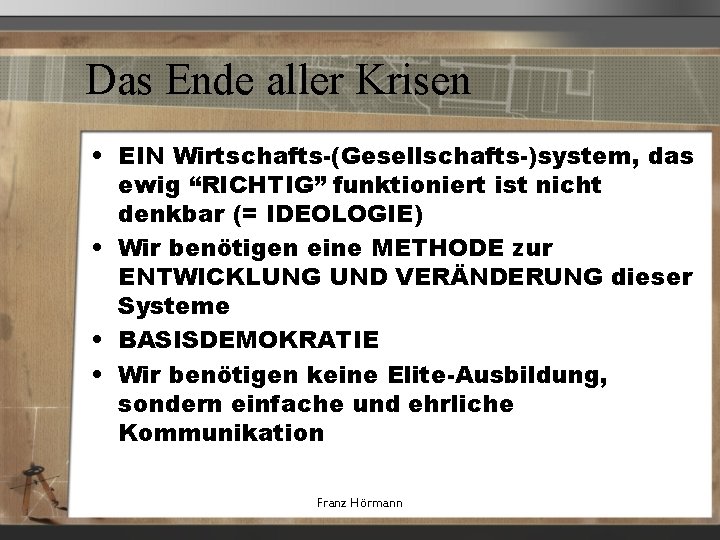 Das Ende aller Krisen • EIN Wirtschafts-(Gesellschafts-)system, das ewig “RICHTIG” funktioniert ist nicht denkbar