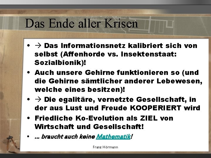 Das Ende aller Krisen • Das Informationsnetz kalibriert sich von selbst (Affenhorde vs. Insektenstaat: