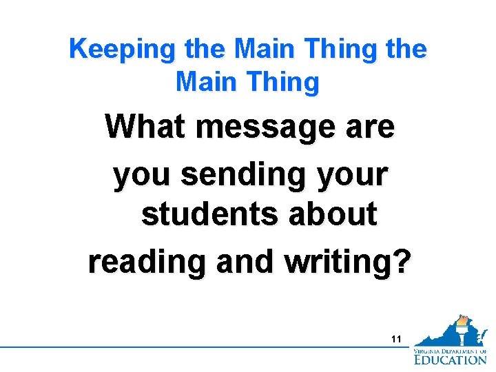 Keeping the Main Thing What message are you sending your students about reading and