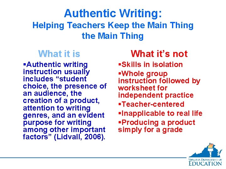 Authentic Writing: Helping Teachers Keep the Main Thing What it is §Authentic writing instruction