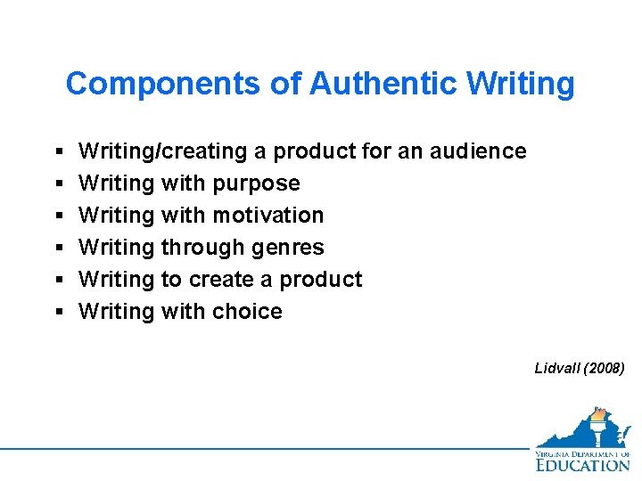 Components of Authentic Writing § § § Writing/creating a product for an audience Writing