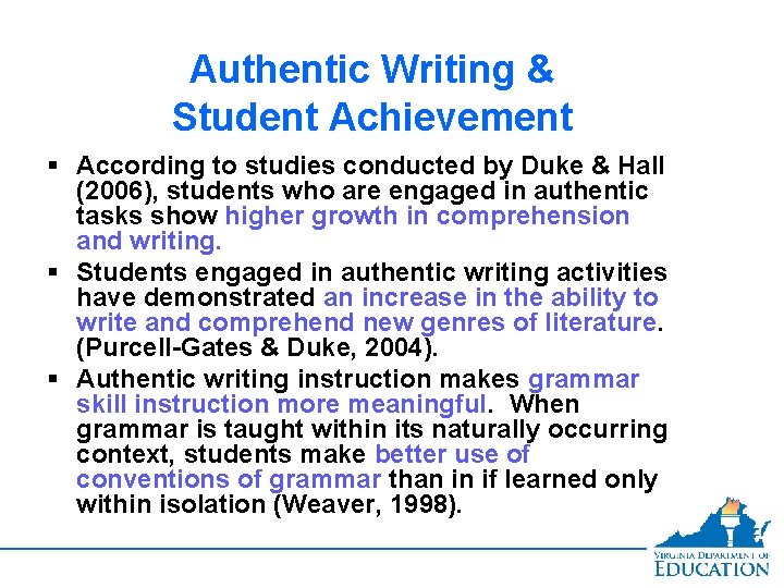 Authentic Writing & Student Achievement § According to studies conducted by Duke & Hall