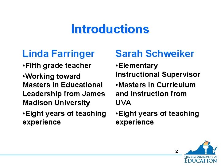 Introductions Linda Farringer Sarah Schweiker • Fifth grade teacher • Working toward Masters in