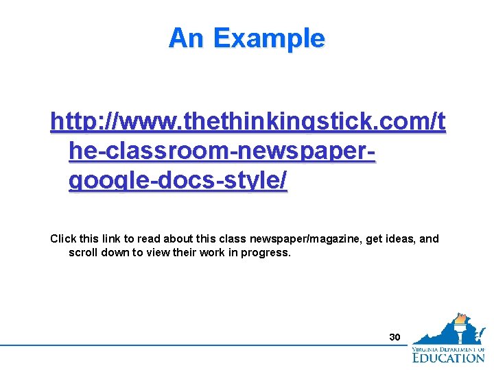An Example http: //www. thethinkingstick. com/t he-classroom-newspapergoogle-docs-style/ Click this link to read about this