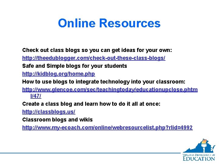 Online Resources Check out class blogs so you can get ideas for your own:
