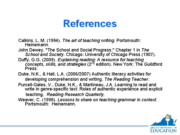 References Calkins, L, M. (1994). The art of teaching writing. Portsmouth: Heinemann. John Dewey.
