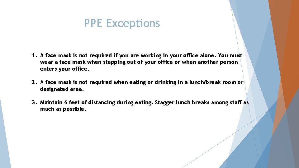 PPE Exceptions 1. A face mask is not required if you are working in