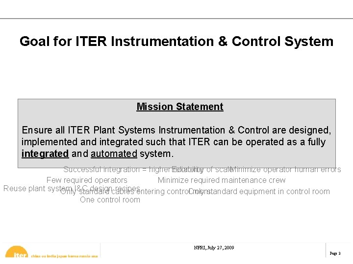 Goal for ITER Instrumentation & Control System Mission Statement Ensure all ITER Plant Systems