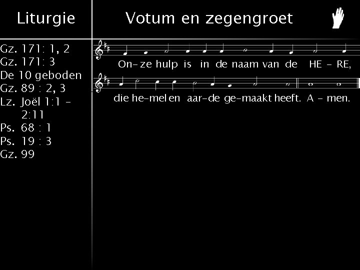 Liturgie Gz. 171: 1, 2 Gz. 171: 3 De 10 geboden Gz. 89 :