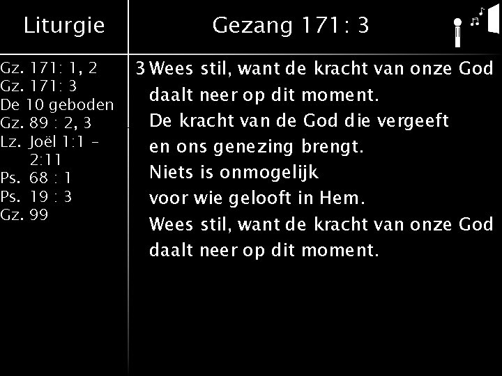 Liturgie Gz. 171: 1, 2 Gz. 171: 3 De 10 geboden Gz. 89 :