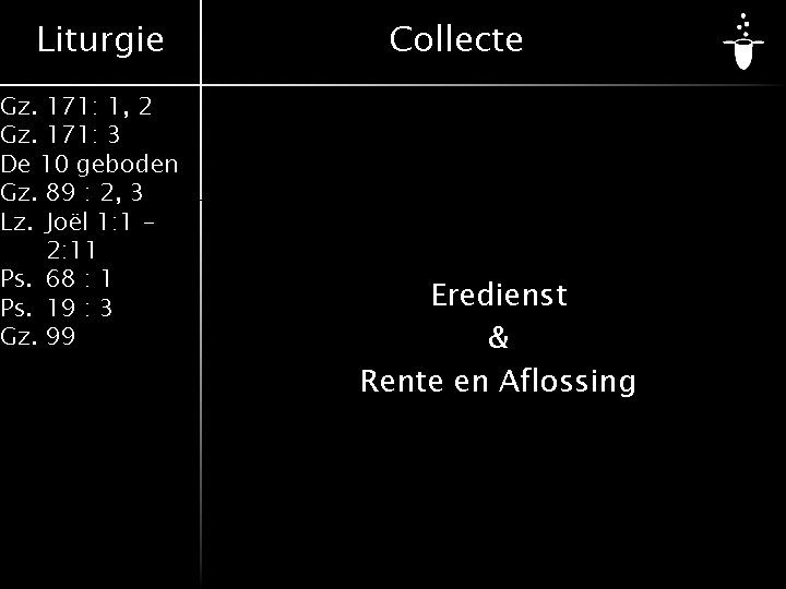 Liturgie Gz. 171: 1, 2 Gz. 171: 3 De 10 geboden Gz. 89 :