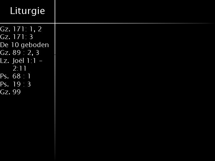 Liturgie Gz. 171: 1, 2 Gz. 171: 3 De 10 geboden Gz. 89 :