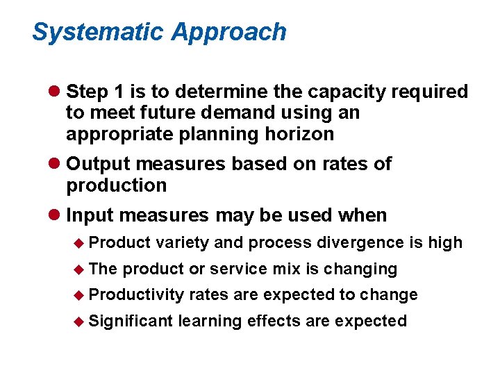 Systematic Approach l Step 1 is to determine the capacity required to meet future