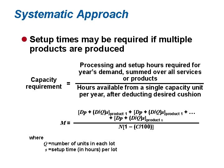 Systematic Approach l Setup times may be required if multiple products are produced Capacity