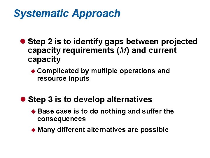 Systematic Approach l Step 2 is to identify gaps between projected capacity requirements (M)