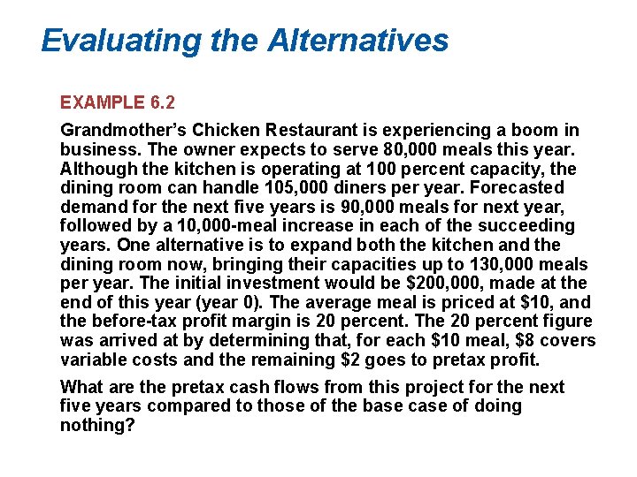 Evaluating the Alternatives EXAMPLE 6. 2 Grandmother’s Chicken Restaurant is experiencing a boom in Evaluating the Alternatives EXAMPLE 6. 2 Grandmother’s Chicken Restaurant is experiencing a boom in