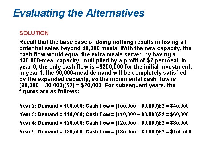 Evaluating the Alternatives SOLUTION Recall that the base case of doing nothing results in