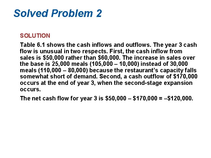 Solved Problem 2 SOLUTION Table 6. 1 shows the cash inflows and outflows. The