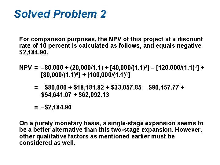 Solved Problem 2 For comparison purposes, the NPV of this project at a discount