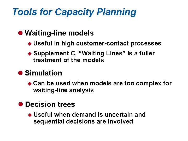 Tools for Capacity Planning l Waiting-line models u Useful in high customer-contact processes u