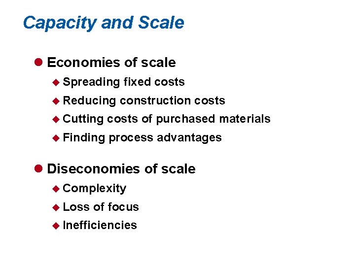 Capacity and Scale l Economies of scale u Spreading u Reducing fixed costs construction
