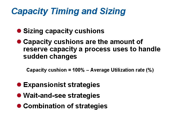 Capacity Timing and Sizing l Sizing capacity cushions l Capacity cushions are the amount