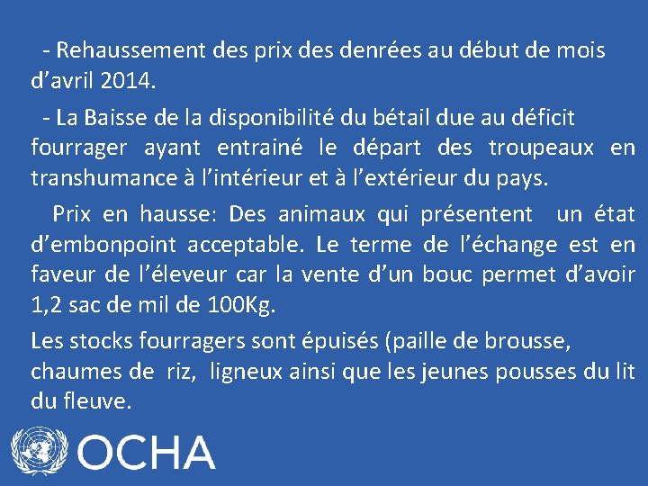 - Rehaussement des prix des denrées au début de mois d’avril 2014. - La