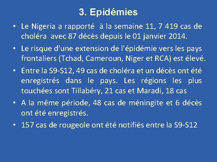 3. Epidémies • Le Nigeria a rapporté à la semaine 11, 7 419 cas