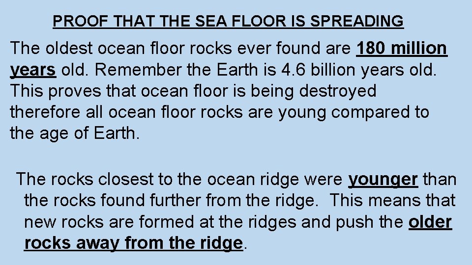 PROOF THAT THE SEA FLOOR IS SPREADING The oldest ocean floor rocks ever found