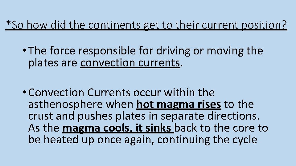 *So how did the continents get to their current position? • The force responsible