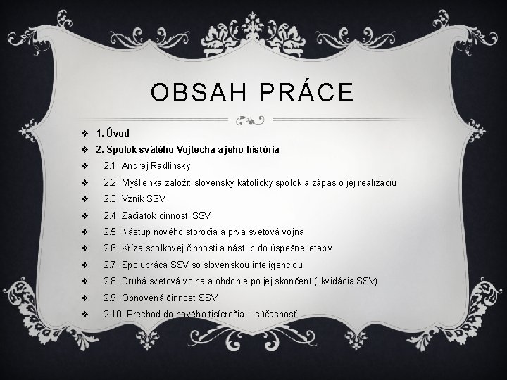 OBSAH PRÁCE v 1. Úvod v 2. Spolok svätého Vojtecha a jeho história v