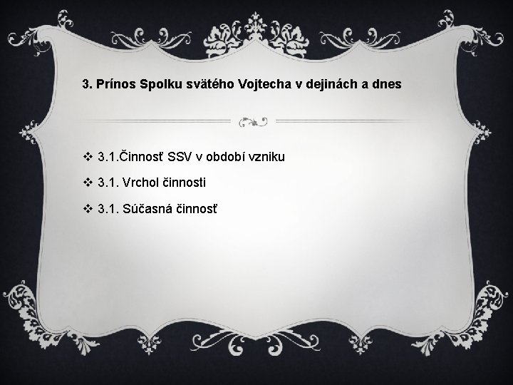 3. Prínos Spolku svätého Vojtecha v dejinách a dnes v 3. 1. Činnosť SSV