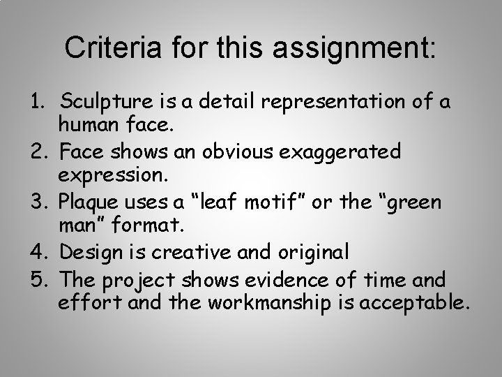 Criteria for this assignment: 1. Sculpture is a detail representation of a human face.