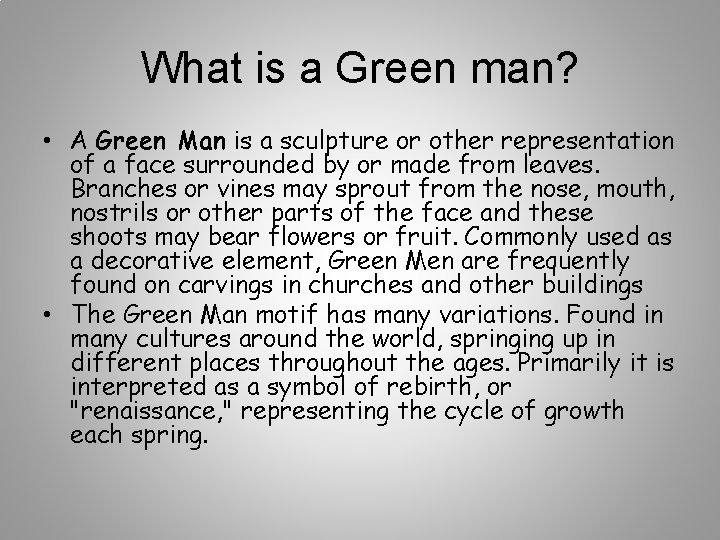 What is a Green man? • A Green Man is a sculpture or other