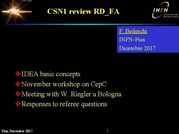 CSN 1 review RD_FA F. Bedeschi INFN-Pisa Dicembre 2017 v IDEA basic concepts v