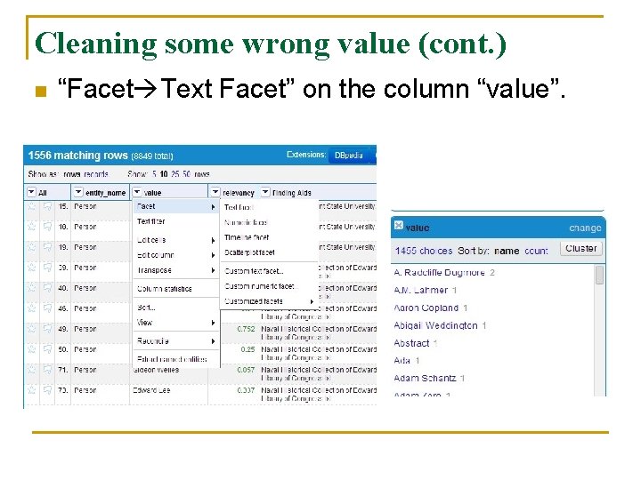 Cleaning some wrong value (cont. ) n “Facet Text Facet” on the column “value”.